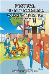 Book cover of Posture, Simply Posture, Correct Simply by Katsaros PT DPT, Polixeni,