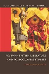 Book cover of Postwar British Literature and Postcolonial Studies by Graham MacPhee