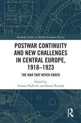 Book cover of Postwar Continuity and New Challenges in Central Europe, 1918–1923 by Tomasz Pudłocki