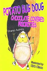 Book cover of Potato Bug Doug - Chocolate Covered Priorities by Shane Aubrey