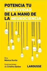 Book cover of Potencia tu creatividad de la mano de la neurociencia by Mónica Kurtis Urra