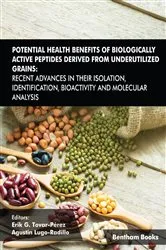 Book cover of Potential Health Benefits of Biologically Active Peptides Derived from Underutilized Grains: Recent Advances in their Isolation, Identification, Bioactivity and Molecular Analysis by Erik G. Tovar-Pérez