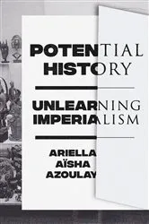 Book cover of Potential History by Ariella Aïsha Azoulay
