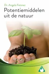Book cover of Potentiemiddelen uit de natuur by dr. Angela Fetzner