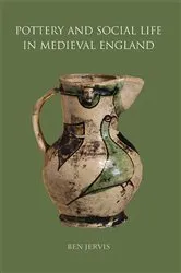 Book cover of Pottery and Social Life in Medieval England by Ben Jervis