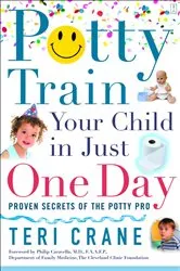 Book cover of Potty Train Your Child in Just One Day by Teri Crane