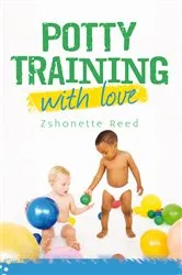 Book cover of Potty Training with Love by Zshonette Reed