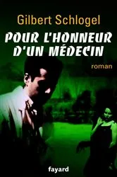 Book cover of Pour l'honneur d'un médecin by Gilbert Schlogel