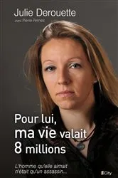 Book cover of Pour lui, ma vie valait 8 millions by Julie Derouette
