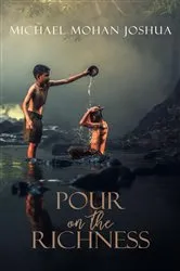 Book cover of POUR ON THE RICHNESS by Michael Mohan Joshua
