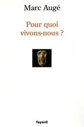 Book cover of Pour quoi vivons-nous ? by Marc Augé