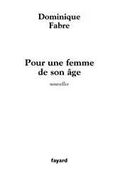 Book cover of Pour une femme de son âge by Dominique Fabre