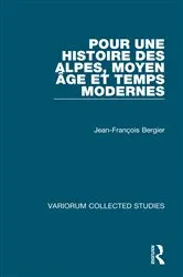 Book cover of Pour une histoire des Alpes, Moyen Age et Temps Modernes by Jean-François Bergier