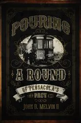 Book cover of Pouring A Round Of Pensacola's Past by Unknown
