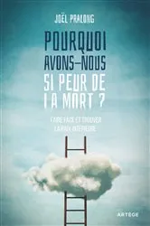 Book cover of Pourquoi avons-nous si peur de la mort ? by Père Joël Pralong