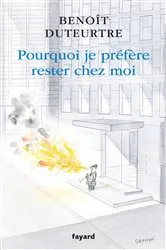 Book cover of Pourquoi je préfère rester chez moi by Benoît Duteurtre