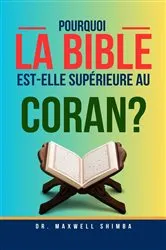 Book cover of Pourquoi la Bible est-elle supérieure au Coran? by Maxwell Shimba