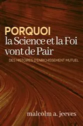 Book cover of Pourquoi la Science et la Foi vont de Pair by Malcolm A. Jeeves