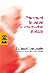 Book cover of Pourquoi le pape a mauvaise presse by Marc Leboucher