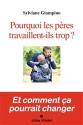 Book cover of Pourquoi les pères travaillent-ils trop ? by Sylviane Giampino