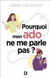 Book cover of Pourquoi mon ado ne me parle pas ? by Armand Henrion