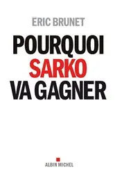 Book cover of Pourquoi Sarko va gagner by Eric Brunet