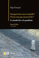 Book cover of Pourquoi êtes-vous si craintifs ? N'avez-vous pas encore la foi ? by Pape François