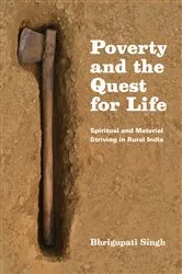 Book cover of Poverty and the Quest for Life by Bhrigupati Singh