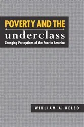 Book cover of Poverty and the Underclass by William A. Kelso