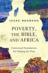 Book cover of Poverty, the Bible, and Africa by Isaac Boaheng