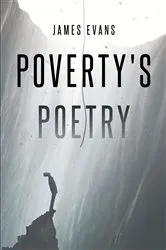 Book cover of Poverty's Poetry by James Evans