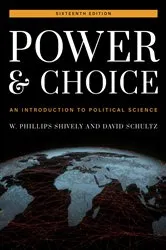 Book cover of Power and Choice (16th ed.) by W. Phillips Shively