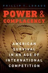 Book cover of Power and Complacency by Phillip T. Lohaus