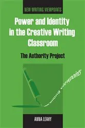 Book cover of Power and Identity in the Creative Writing Classroom by Anna Leahy