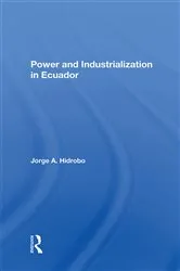 Book cover of Power And Industrialization In Ecuador by Jorge A. Hidrobo