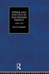 Book cover of Power and Politics in Old Regime France, 1720-1745 by Peter Campbell