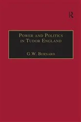 Book cover of Power and Politics in Tudor England by G.W. Bernard