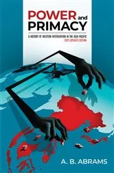 Book cover of Power and Primacy: A History of Western Intervention in the Asia-Pacific by A.B Abrams