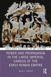Book cover of Power and Propaganda in the Large Imperial Cameos of the Early Roman Empire by Julia C. Fischer