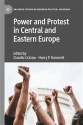 Book cover of Power and Protest in Central and Eastern Europe by Claudiu CrÄƒciun