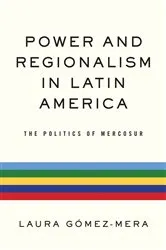 Book cover of Power and Regionalism in Latin America by Laura Gómez-Mera