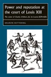 Book cover of Power and reputation at the court of Louis XIII by Sharon Kettering