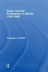 Book cover of Power and the Professions in Britain 1700-1850 by Penelope J Corfield