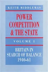 Book cover of Power, Competition and the State by Keith Middlemas