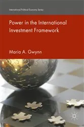 Book cover of Power in the International Investment Framework by Maria A. Gwynn