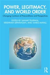 Book cover of Power, Legitimacy, and World Order by Sanjay Pulipaka