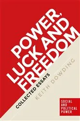 Book cover of Power, luck and freedom by Keith Dowding