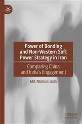 Book cover of Power of Bonding and Non-Western Soft Power Strategy in Iran by Md. Nazmul Islam