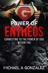 Book cover of Power of Entheos by MICHAEL A GONZALEZ