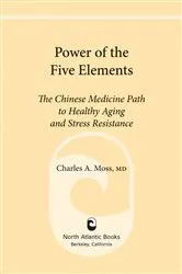 Book cover of Power of the Five Elements by Charles A. Moss